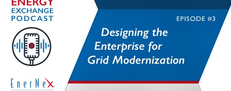 Episode #3 | Designing the Enterprise for Grid Modernization